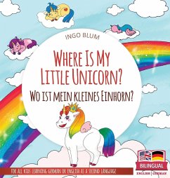 Where Is My Little Unicorn? - Wo ist mein kleines Einhorn? - Blum, Ingo