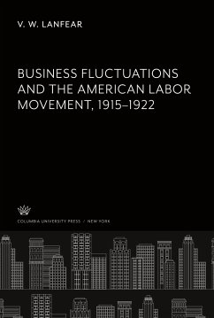 Business Fluctuations and the American Labor Movement 1915¿1922 - Lanfear, V. W.