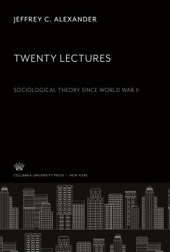 Twenty Lectures Sociological Theory Since World War II - Alexander, Jeffrey C.