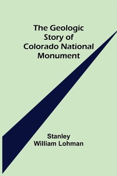 The Geologic Story of Colorado National Monument - William Lohman, Stanley