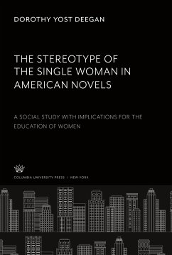 The Stereotype of the Single Woman in American Novels - Deegan, Dorothy Yost