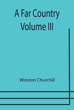 A Far Country - Volume III - Churchill, Winston
