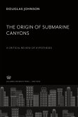 The Origin of Submarine Canyons