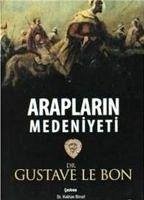 Araplarin Medeniyeti - Le Bon, Gustave