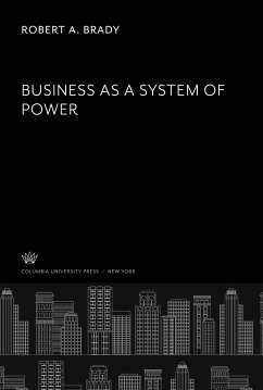 Business as a System of Power - Brady, Robert A.