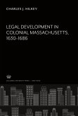 Legal Development in Colonial Massachusetts 1630¿1686