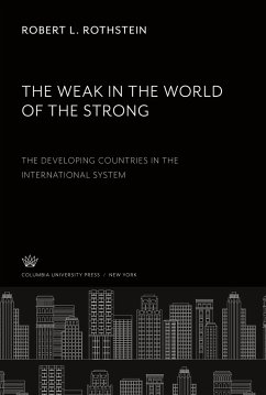 The Weak in the World of the Strong. the Developing Countries in the International System - Rothstein, Robert L.