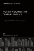 Women in Eighteenth-Century America. a Study of Opinion and Social Usage