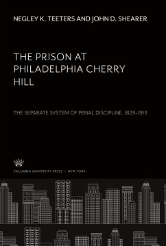 The Prison at Philadelphia Cherry Hill - Teeters, Negley K.; Shearer, John D.