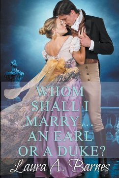 Whom Shall I Marry... An Earl or A Duke? - Barnes, Laura A.