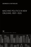 Machine Politics in New Orleans 1897¿1926