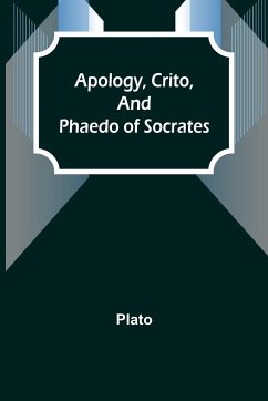 Apology, Crito, and Phaedo of Socrates - Plato