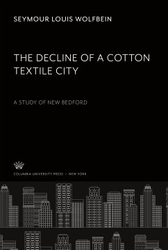 The Decline of a Cotton Textile City - Wolfbein, Seymour Louis