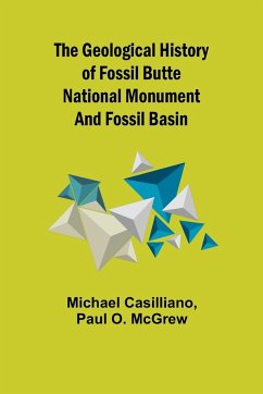 The Geological History of Fossil Butte National Monument and Fossil Basin - Casilliano, Michael; O. McGrew, Paul