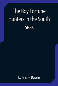 The Boy Fortune Hunters in the South Seas - Frank Baum, L.