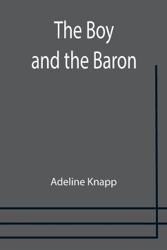 The Boy and the Baron - Knapp, Adeline