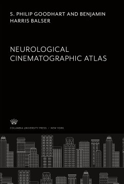 Neurological Cinematographic Atlas - Goodhart, S. Philip; Balser, Benjamin Harris Neurological Cinematographic Atlas - Goodhart, S. Philip; Balser, Benjamin Harris