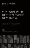 The Legislature of the Province of Virginia Its Internal Development