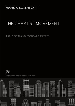 The Chartist Movement. in Its Social and Economic Aspects - Rosenblatt, Frank F.