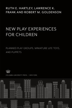 New Play Experiences for Children - Hartley, Ruth E.; Frank, Lawrence K.; Goldenson, Robert M.
