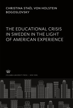 The Educational Crisis in Sweden. in the Light of American Experience - Bogoslovsky, Christina Staël von Holstein