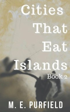 Cities That Eat Islands (Book 2) - Purfield, M. E.