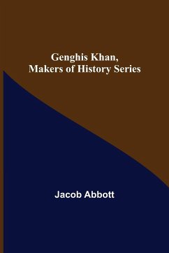 Genghis Khan, Makers of History Series - Abbott, Jacob