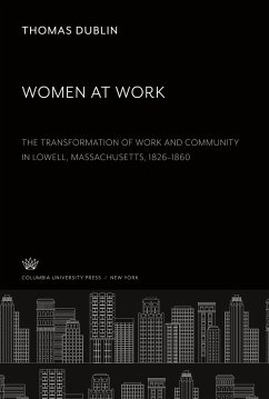 Women at Work. the Transformation of Work and Community in Lowell, Massachusetts, 1826¿1860 - Dublin, Thomas