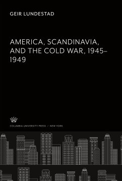 America, Scandinavia, and the Cold War 1945¿1949 - Lundestad, Geir