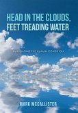 Head in the Clouds, Feet Treading Water: Navigating the Human Condition