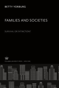 Families and Societies. Survival or Extinction? - Yorburg, Betty