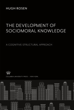 The Development of Sociomoral Knowledge. a Cognitive-Structural Approach - Rosen, Hugh