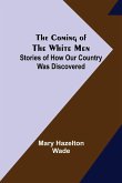 The Coming of the White Men; Stories of How Our Country Was Discovered