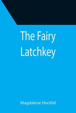 The Fairy Latchkey - Horsfall, Magdalene