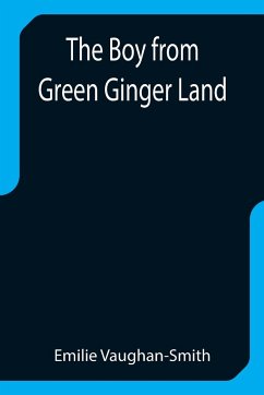 The Boy from Green Ginger Land - Vaughan-Smith, Emilie