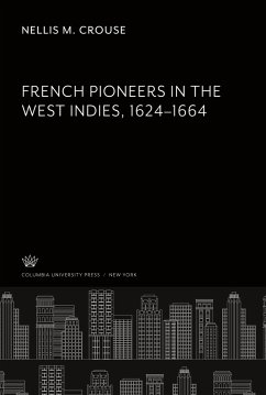 French Pioneers in the West Indies 1624-1664 - Crouse, Nellis M.