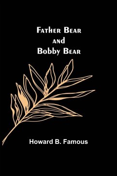 Father Bear and Bobby Bear - B. Famous, Howard