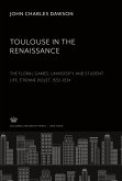 Toulouse in the Renaissance: the Floral Games, University and Student Life, Étienne Dolet (1532-1534)