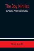 The Boy Nihilist; or, Young America in Russia