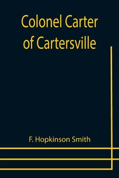 Colonel Carter of Cartersville - Hopkinson Smith, F.