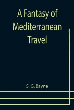 A Fantasy of Mediterranean Travel - G. Bayne, S.