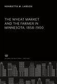 The Wheat Market and the Farmer in Minnesota 1858¿1900