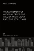 The Retirement of National Debts the Theory and History Since the World War