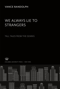 We Always Lie to Strangers. Tall Tales from the Ozarks - Randolph, Vance