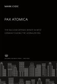 Pax Atomica: the Nuclear Defense Debate in West Germany During the Adenauer Era