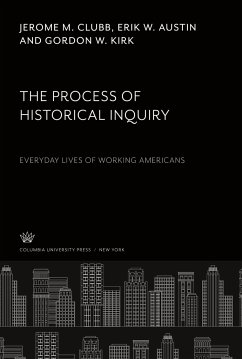 The Process of Historical Inquiry - Clubb, Jerome M.; Austin, Erik W.; Kirk, Gordon W.