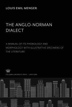The Anglo-Norman Dialect - Menger, Louis Emil