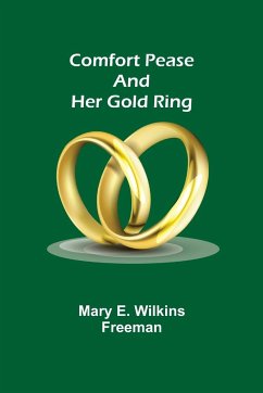 Comfort Pease and her Gold Ring - E. Wilkins Freeman, Mary