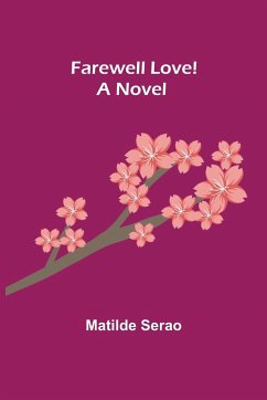 Farewell Love! A Novel - Serao, Matilde