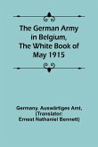 The German Army in Belgium, the White Book of May 1915
